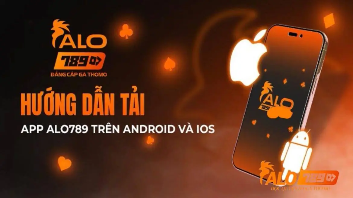 Từng bước tải app Alo789 dành cho Android và IOS